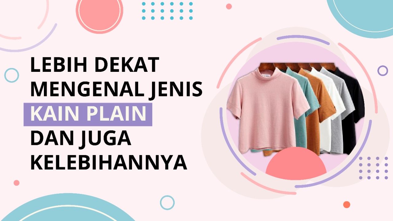 Lebih Dekat Mengenal Jenis Kain Plain Dan Juga Kelebihannya
