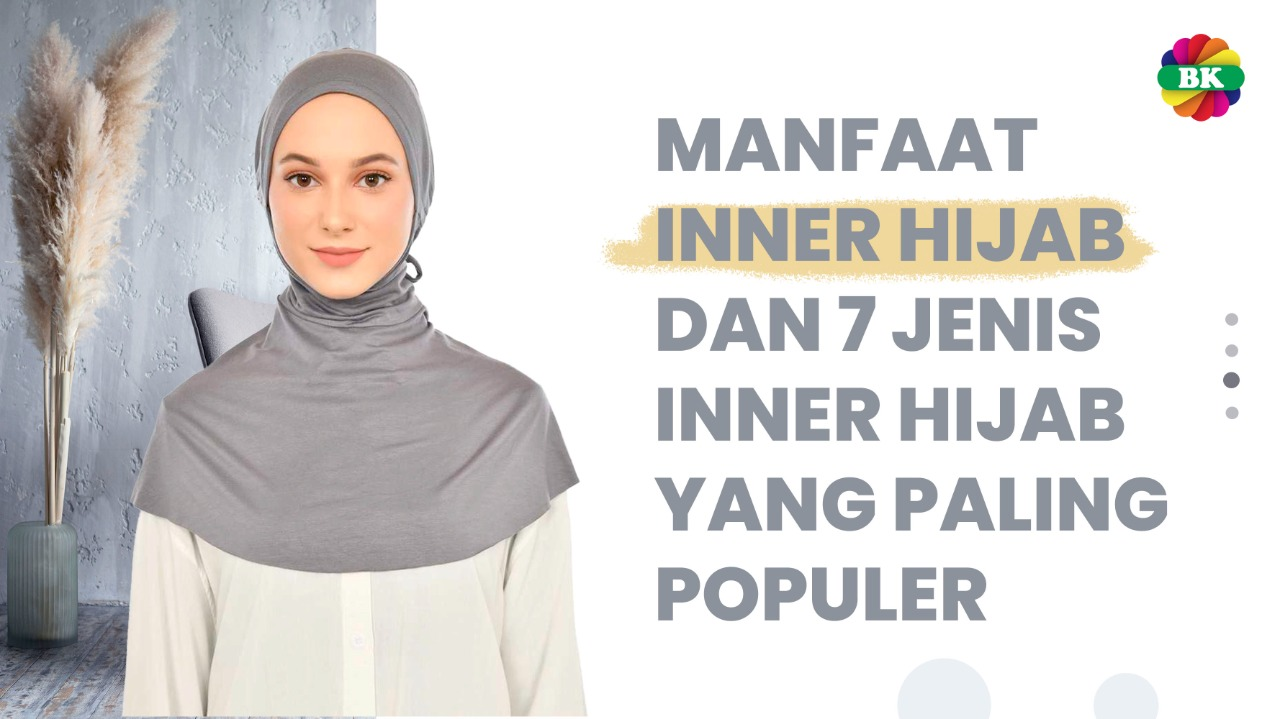 Manfaat Inner Hijab Dan 7 Jenis Inner Hijab Yang Paling Populer