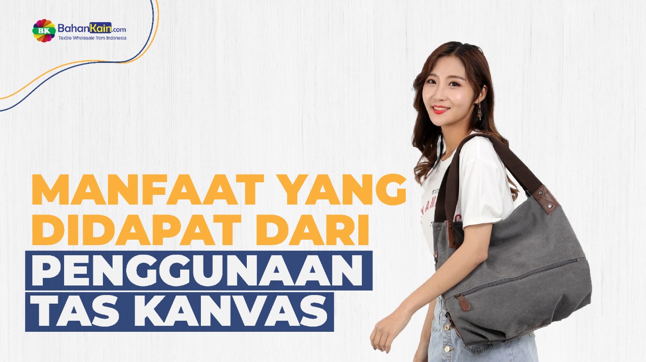 Manfaat Yang Didapat Dari Penggunaan Tas Kanvas
