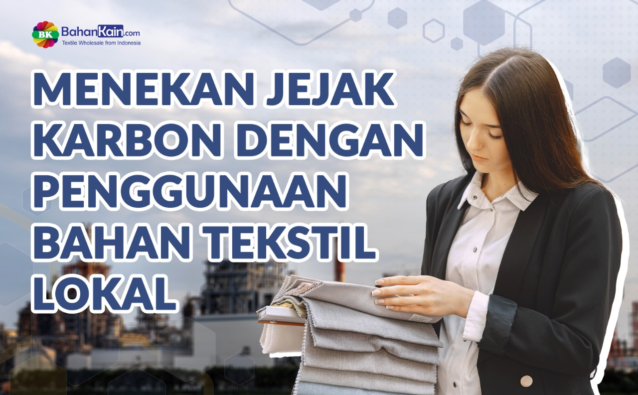 Menekan Jejak Karbon dengan Penggunaan Bahan Tekstil Lokal