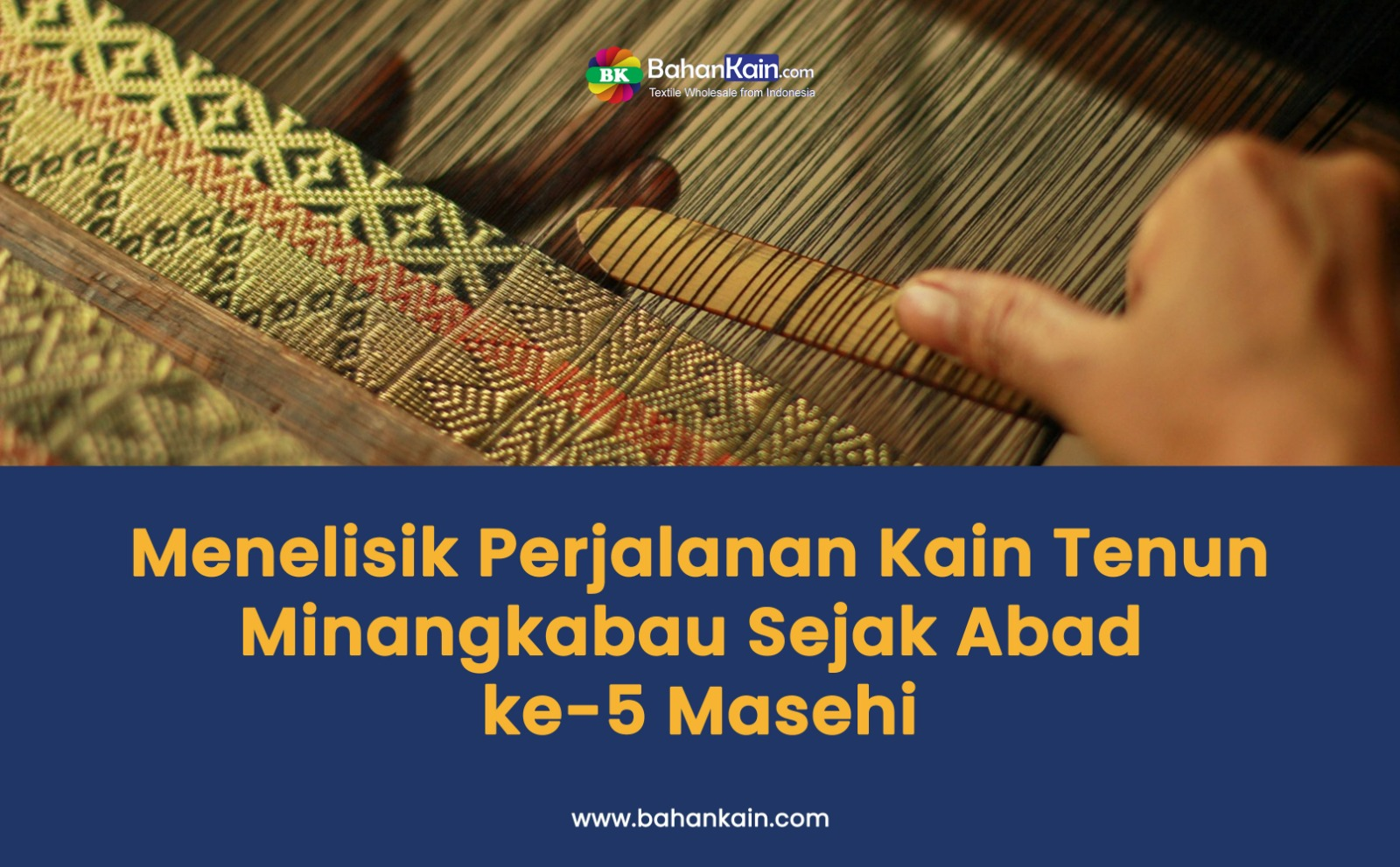 Menelisik Perjalanan Kain Tenun Minangkabau Sejak Abad ke-5 Masehi