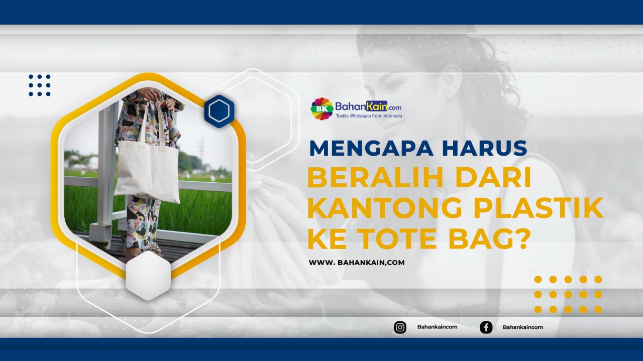 Mengapa Harus Beralih Dari Kantong Plastik Ke Tote Bag?