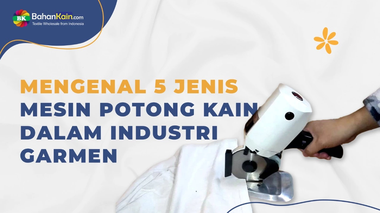 MENGENAL 5 JENIS MESIN PEMOTONG KAIN DALAM INDUSTRI GARMEN