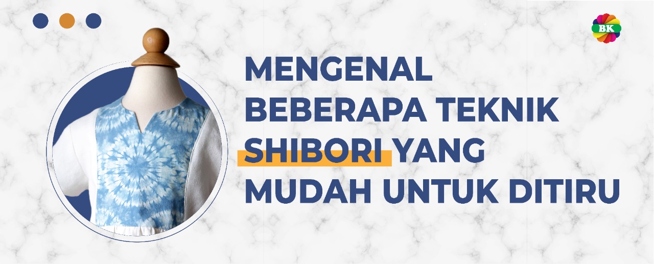 Mengenal 6 Teknik Shibori Yang Mudah Untuk Ditiru