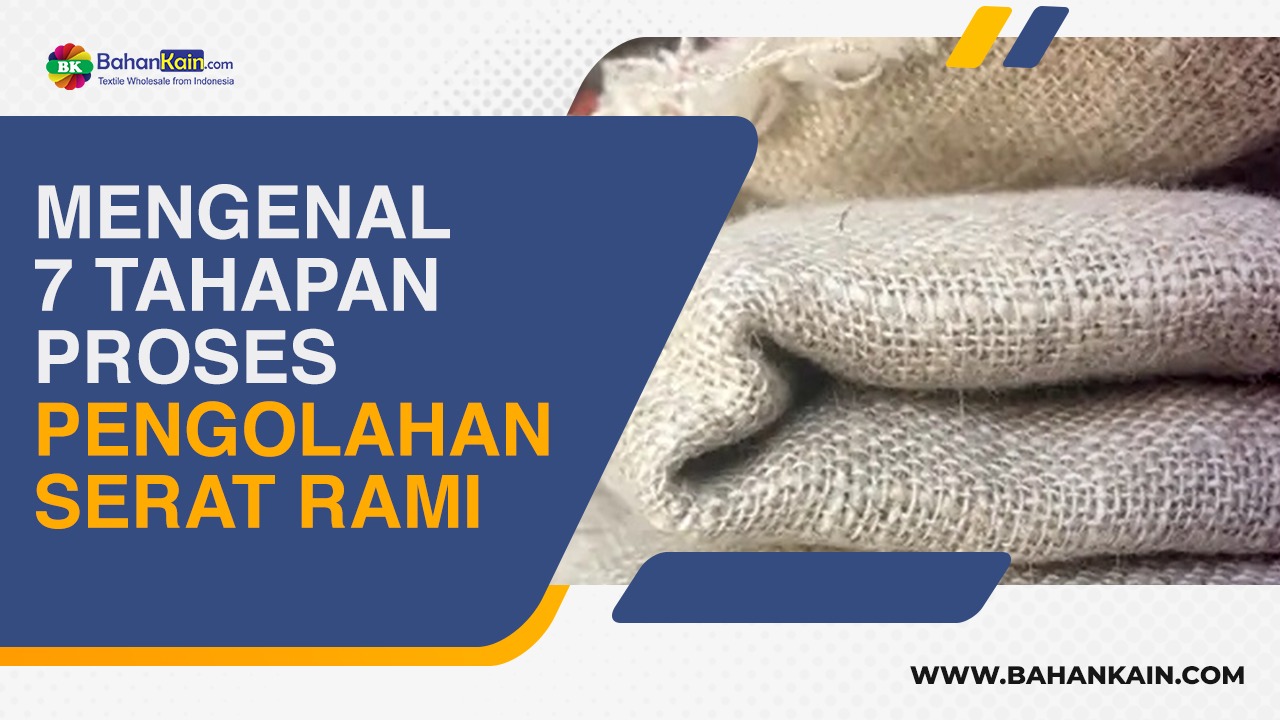 Mengenal 7 Tahapan Proses Pengolahan Serat Rami