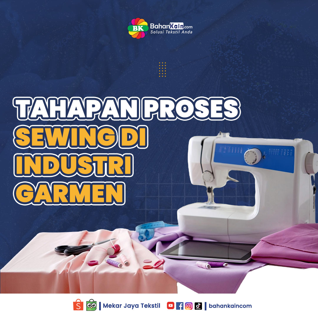 Mengenal 8 Tahapan Proses Sewing Di Industri Garmen