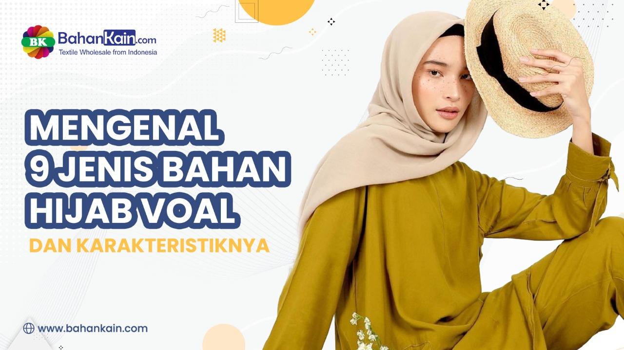 Mengenal 9 Jenis Bahan Hijab Voal Dan Karakteristiknya