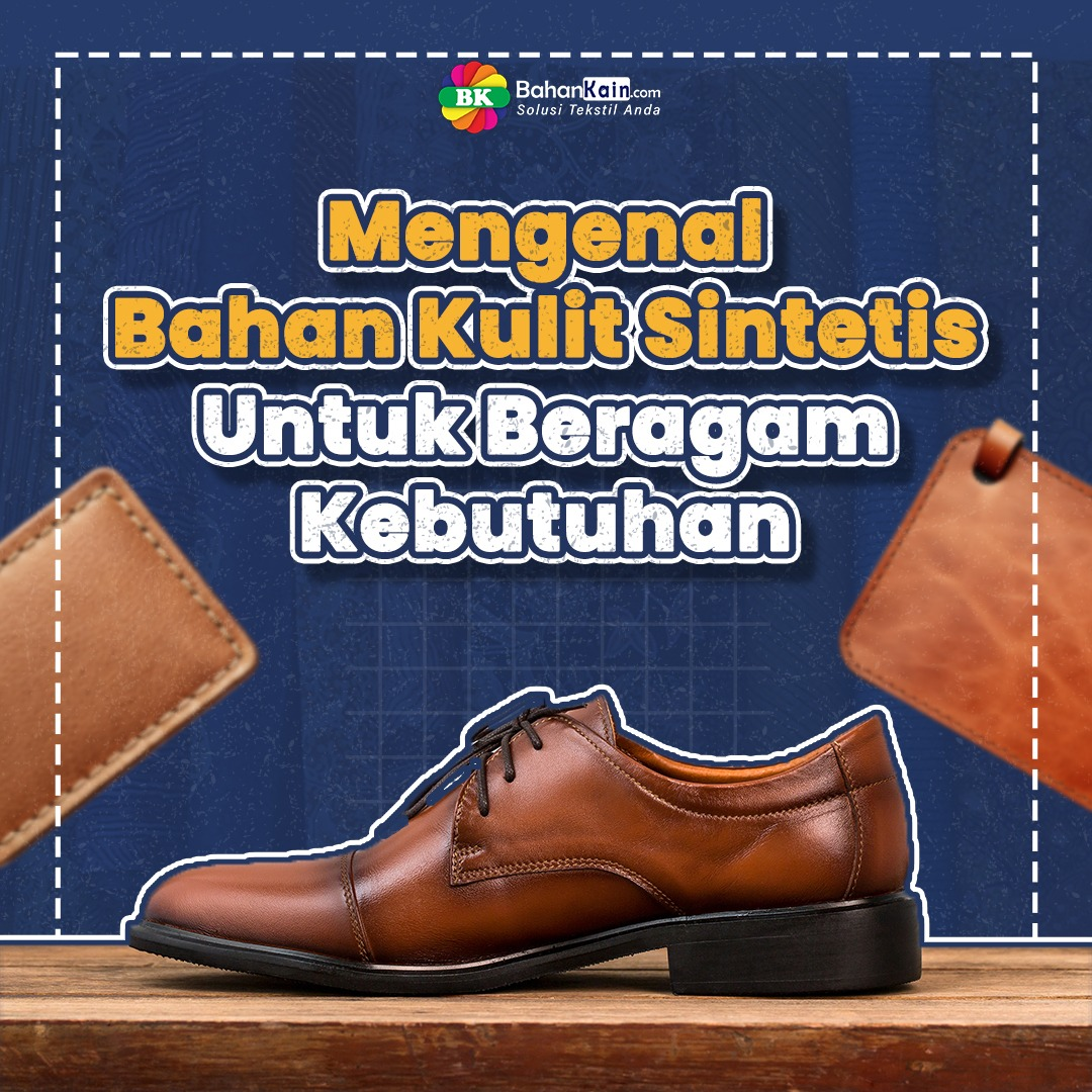 Mengenal Bahan Kulit Sintetis Untuk Beragam Kebutuhan