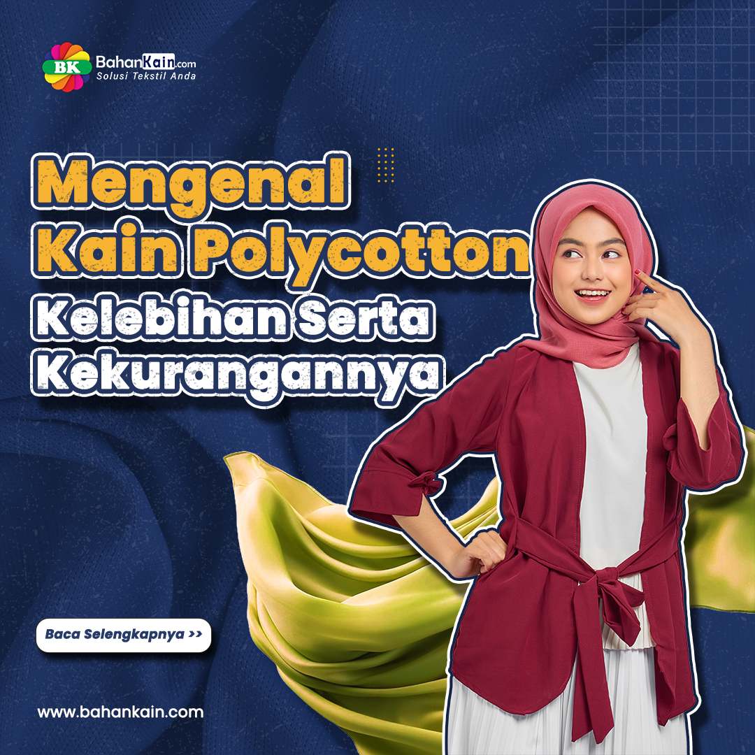 Mengenal Bahan Polycotton, Kelebihan Serta Kekurangannya