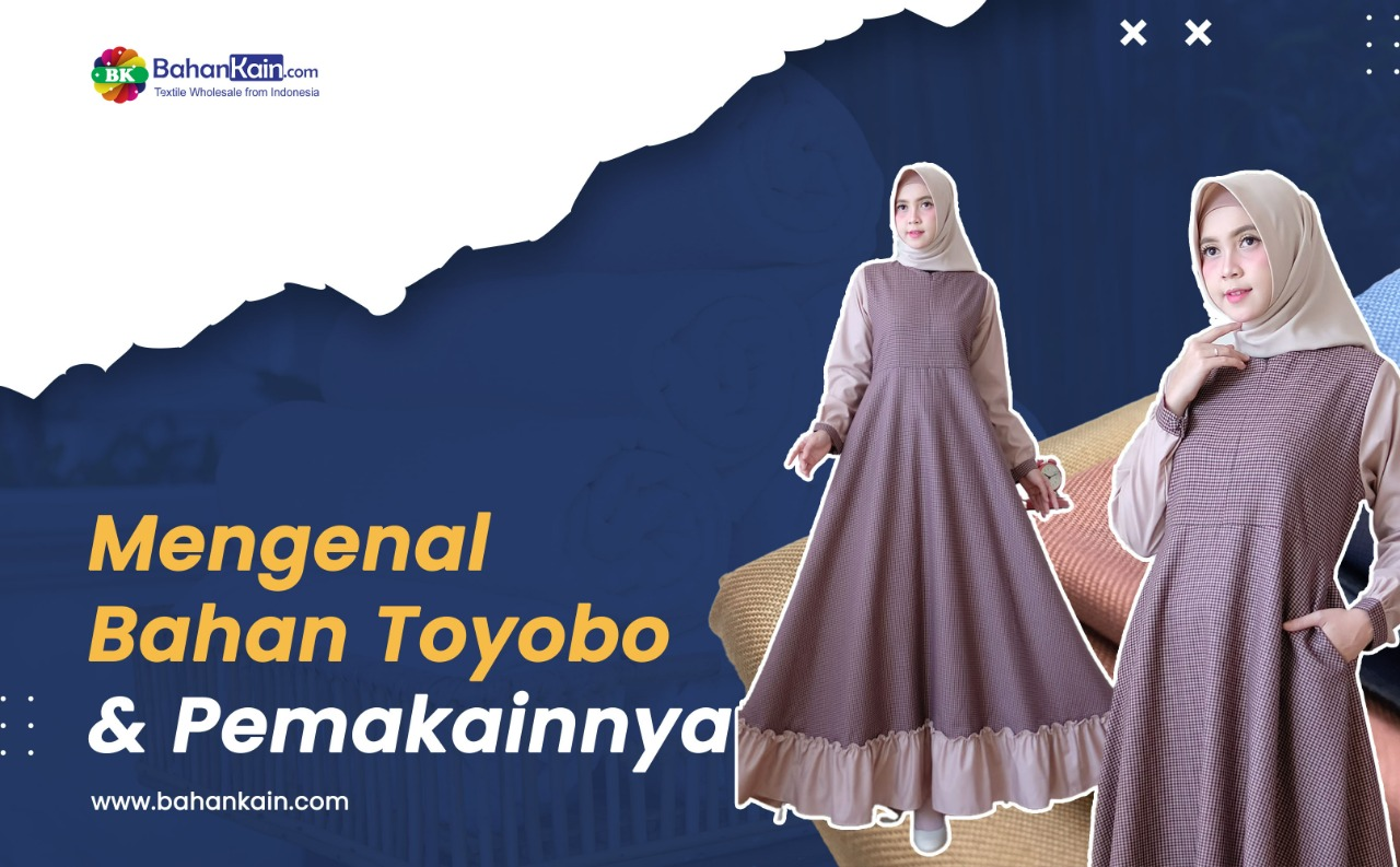 Mengenal Kain Toyobo Dan Pemanfaatannya