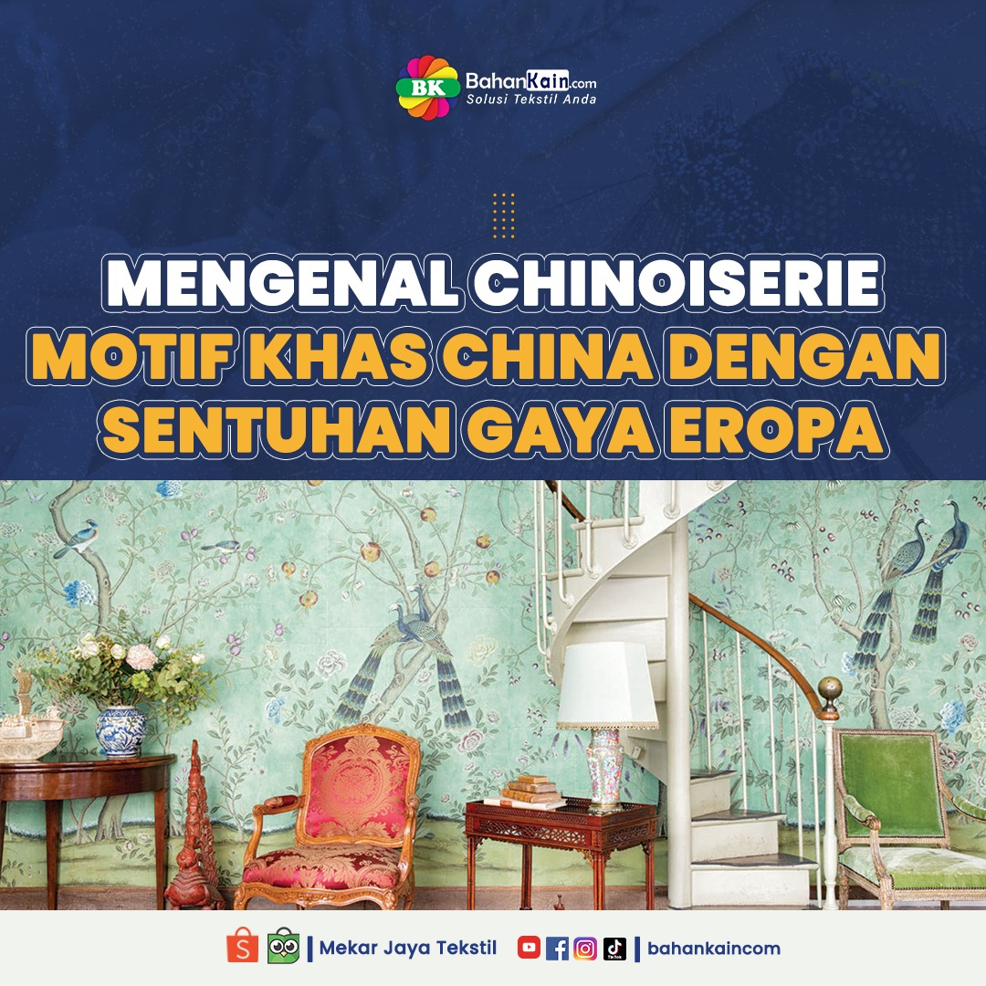 Mengenal Chinoiserie,  Motif Khas China Dengan Sentuhan Gaya Eropa