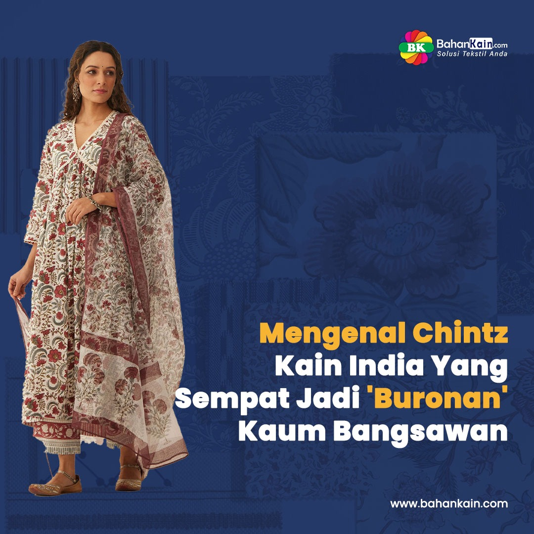 Mengenal Chintz, Kain India Yang Sempat Jadi 'Buronan' Kaum Bangsawan