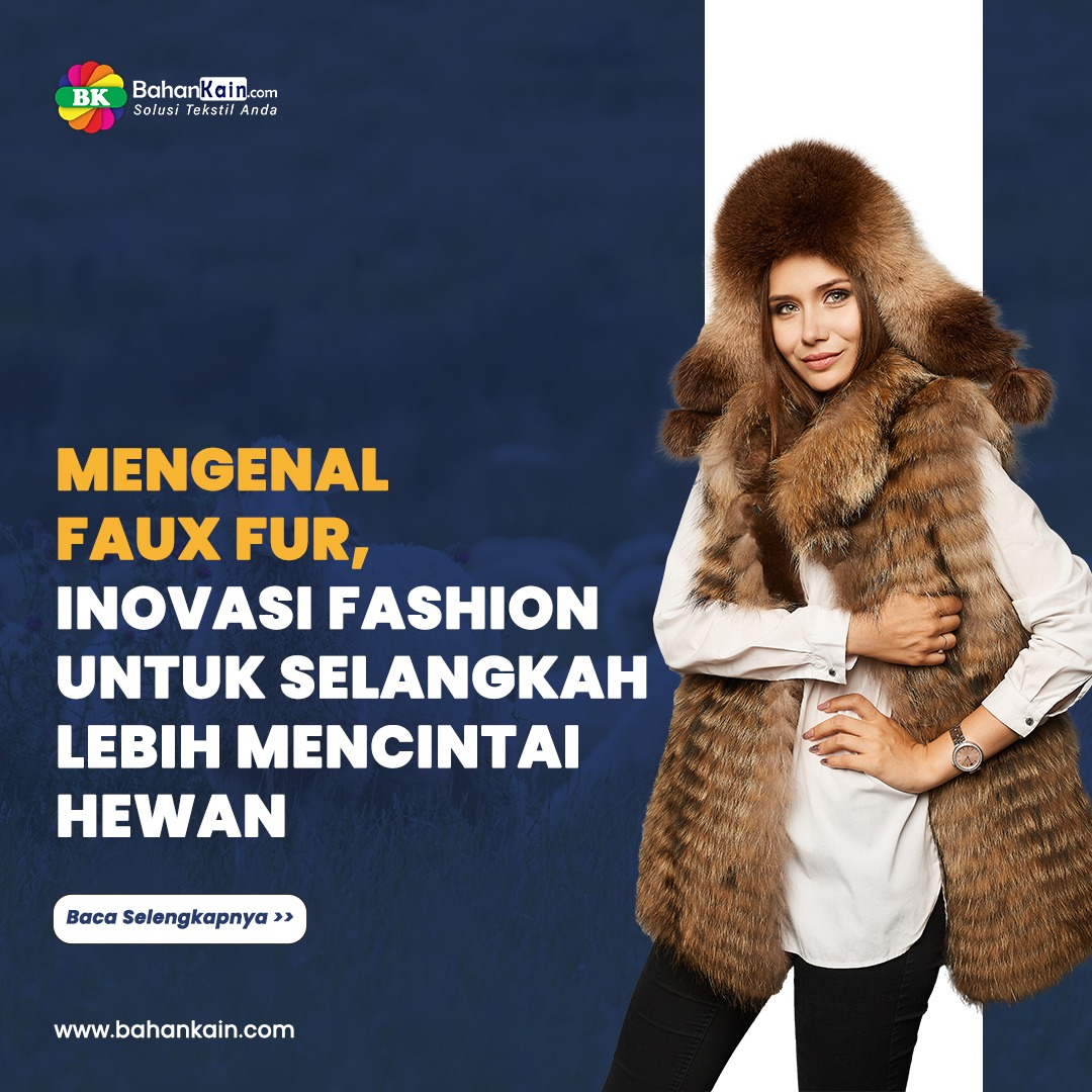 Mengenal Faux Fur, Inovasi Fashion Untuk Selangkah Lebih Mencintai Hewan