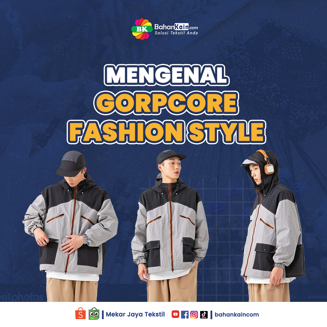 Mengenal Gorpcore Fashion Style dan Cara Padupadannya