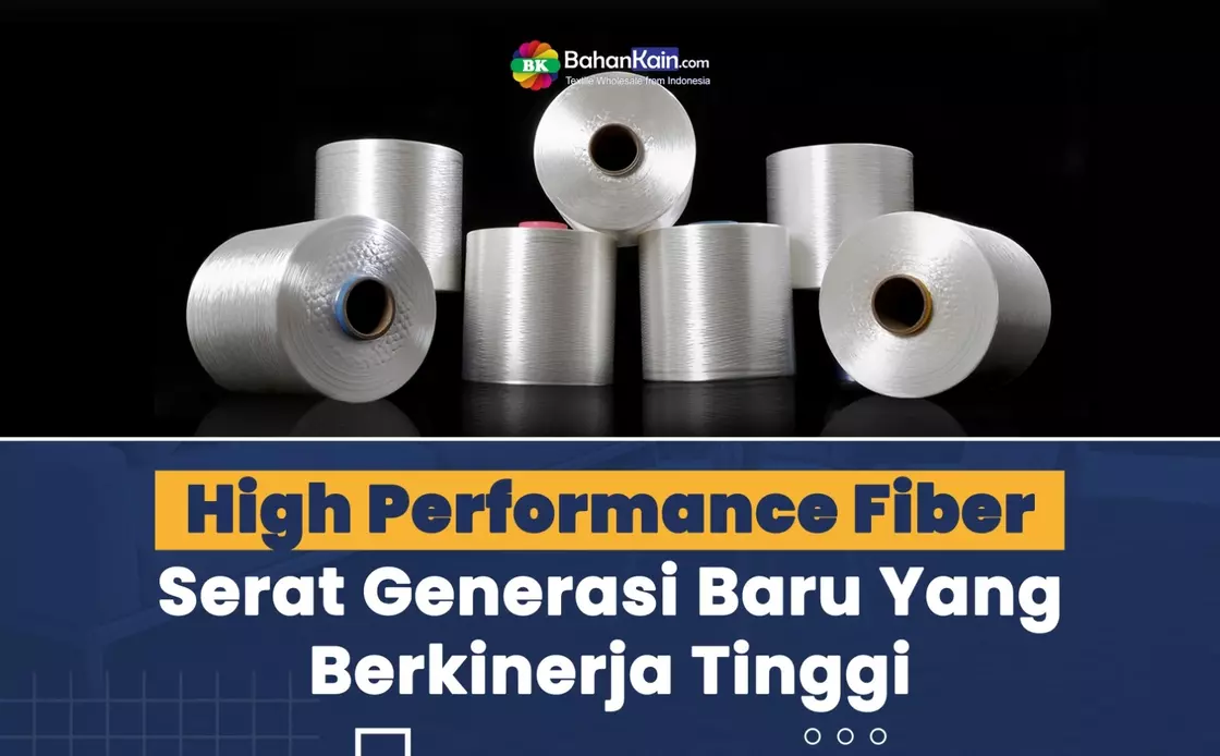 Mengenal High Performance Fiber, Serat Generasi Baru Yang Berkinerja Tinggi