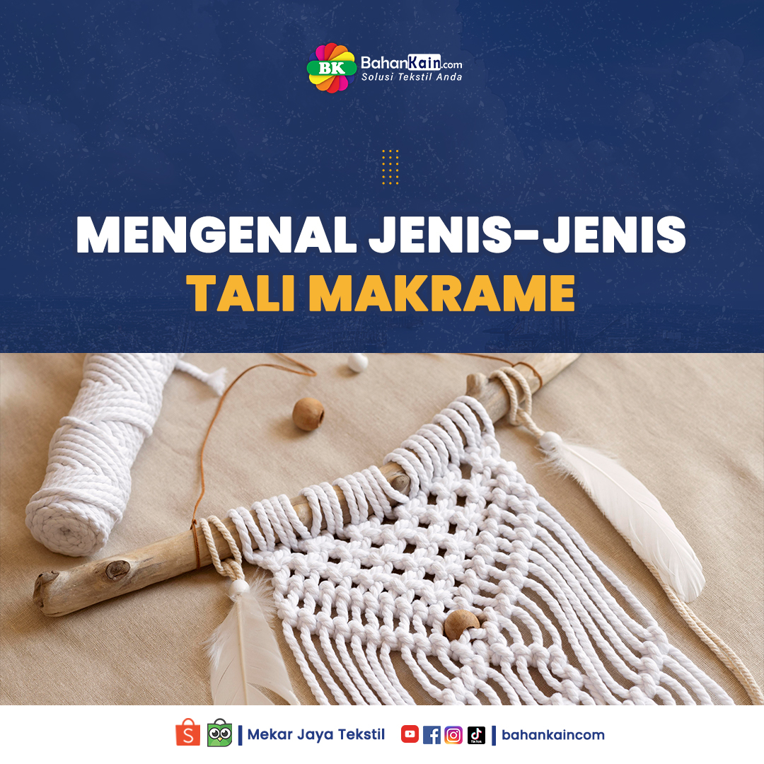 Mengenal Jenis-jenis Tali Makrame dan Tips Memilihnya