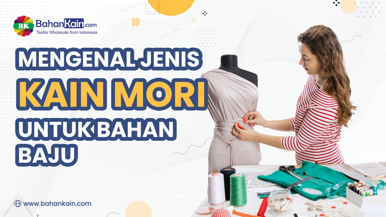 Mengenal Jenis Kain Mori Untuk Bahan Baju