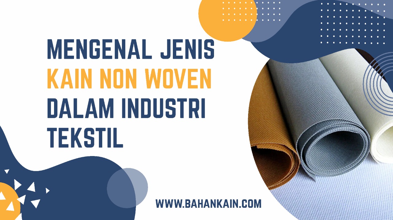 Mengenal Jenis Kain Non Woven Dalam Industri Tekstil