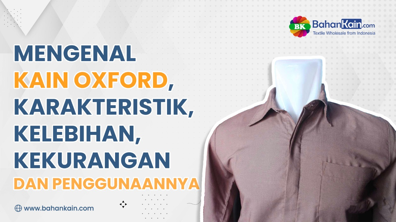 Mengenal Kain Oxford : Karakteristik, Kelebihan, Kekurangan Dan Penggunaannya