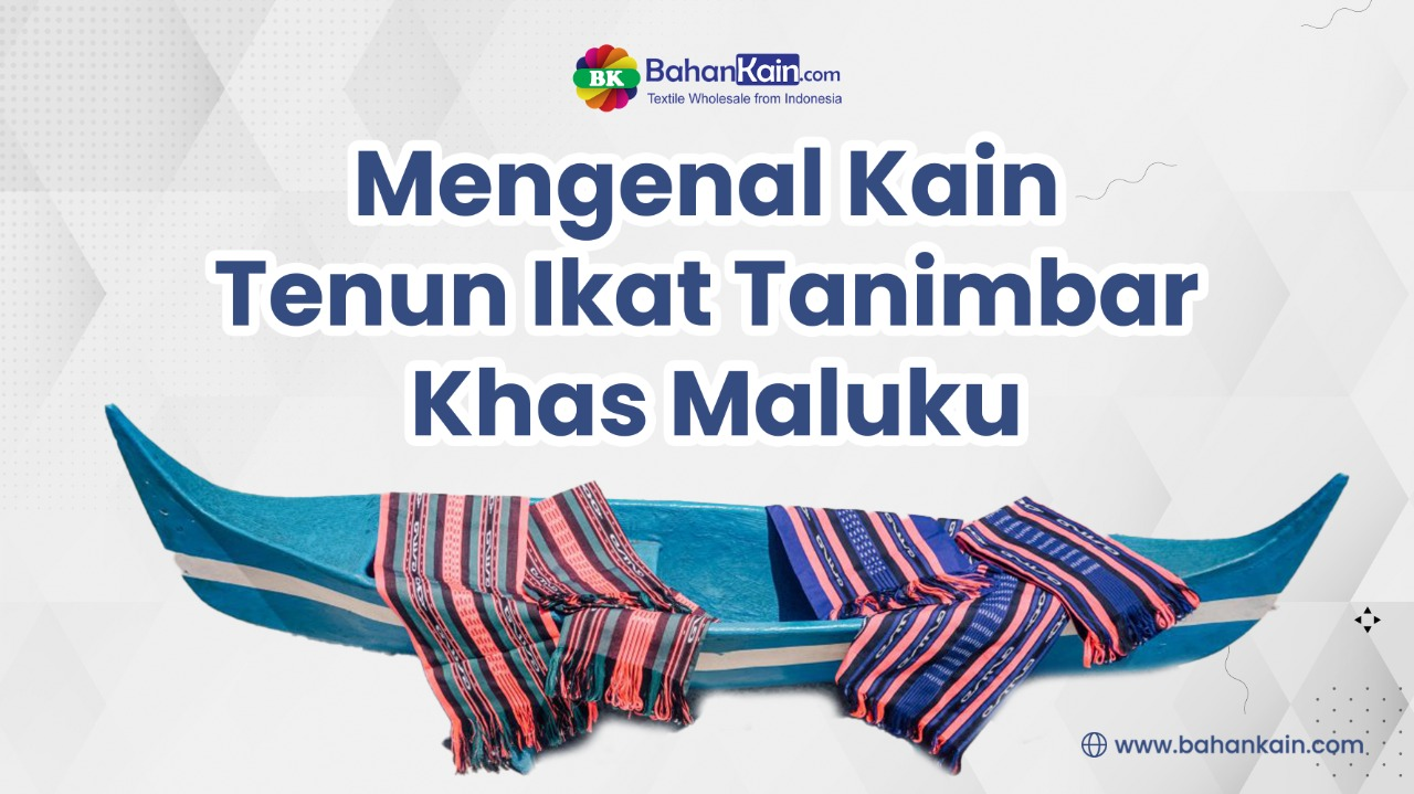 Mengenal Kain Tenun Ikat Tanimbar Khas Maluku