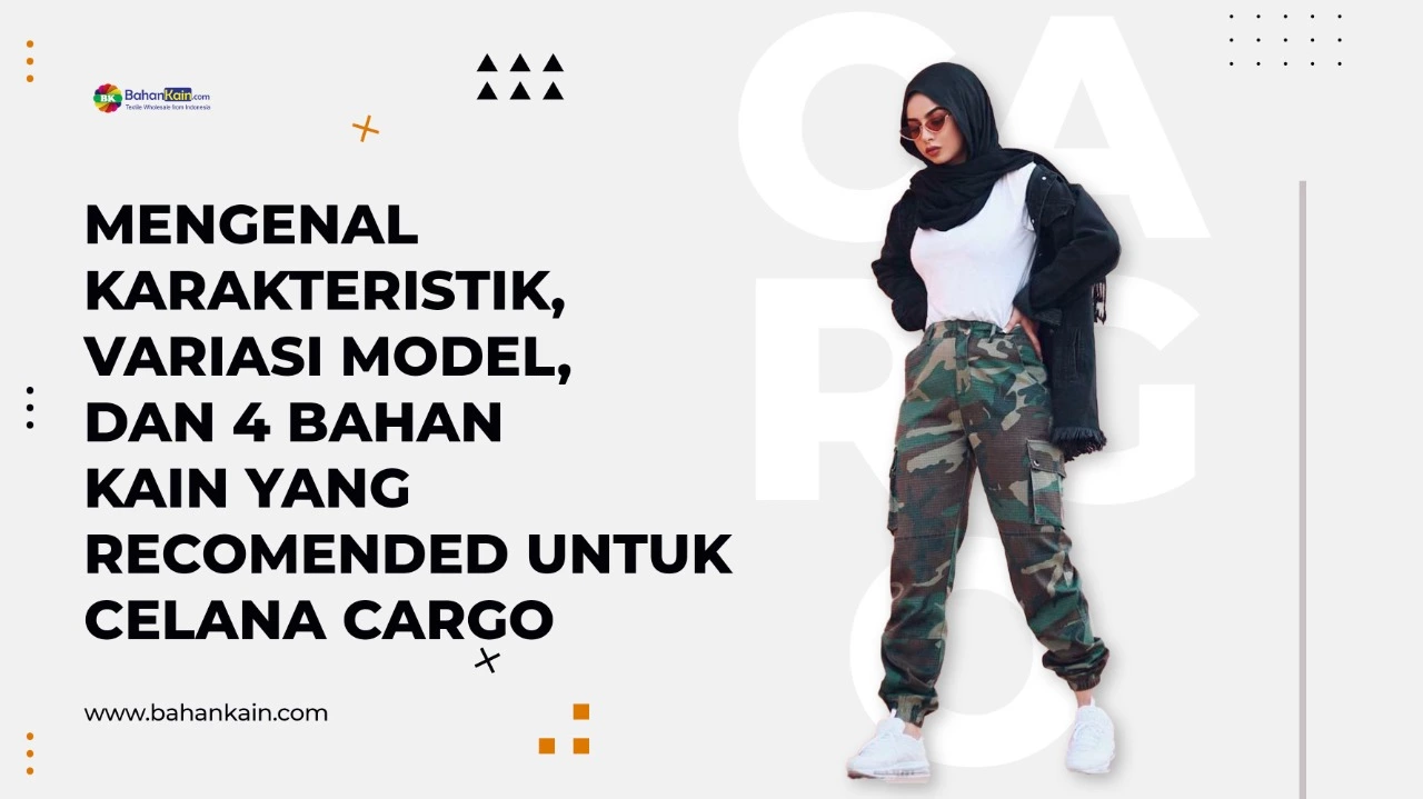 Mengenal Karakteristik, Variasi Model, Dan 4 Bahan Kain Yang Recomended Untuk Celana Cargo