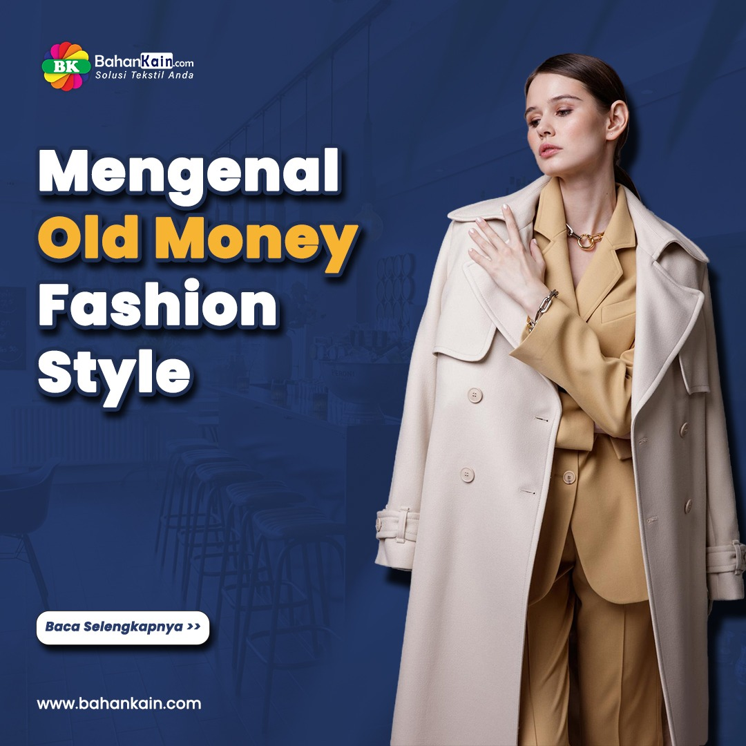 Mengenal Old Money Fashion Style Dan Ciri Khasnya