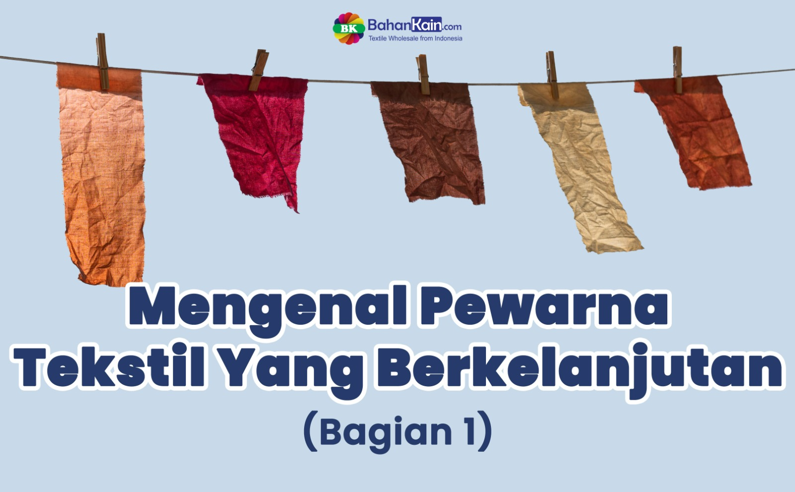 Mengenal Pewarna Tekstil Yang Berkelanjutan (Bagian 1)