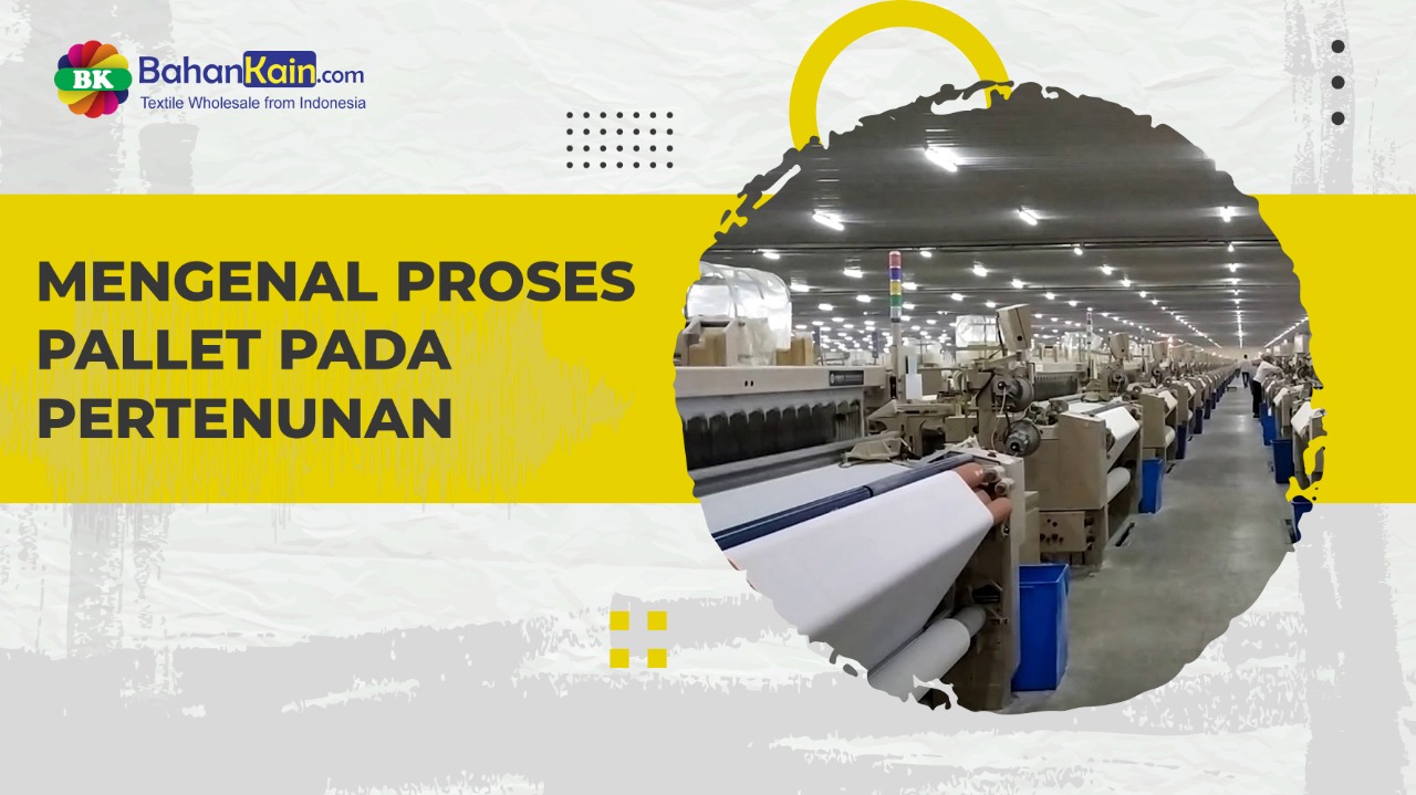 Mengenal Proses Pallet Pada Pertenunan