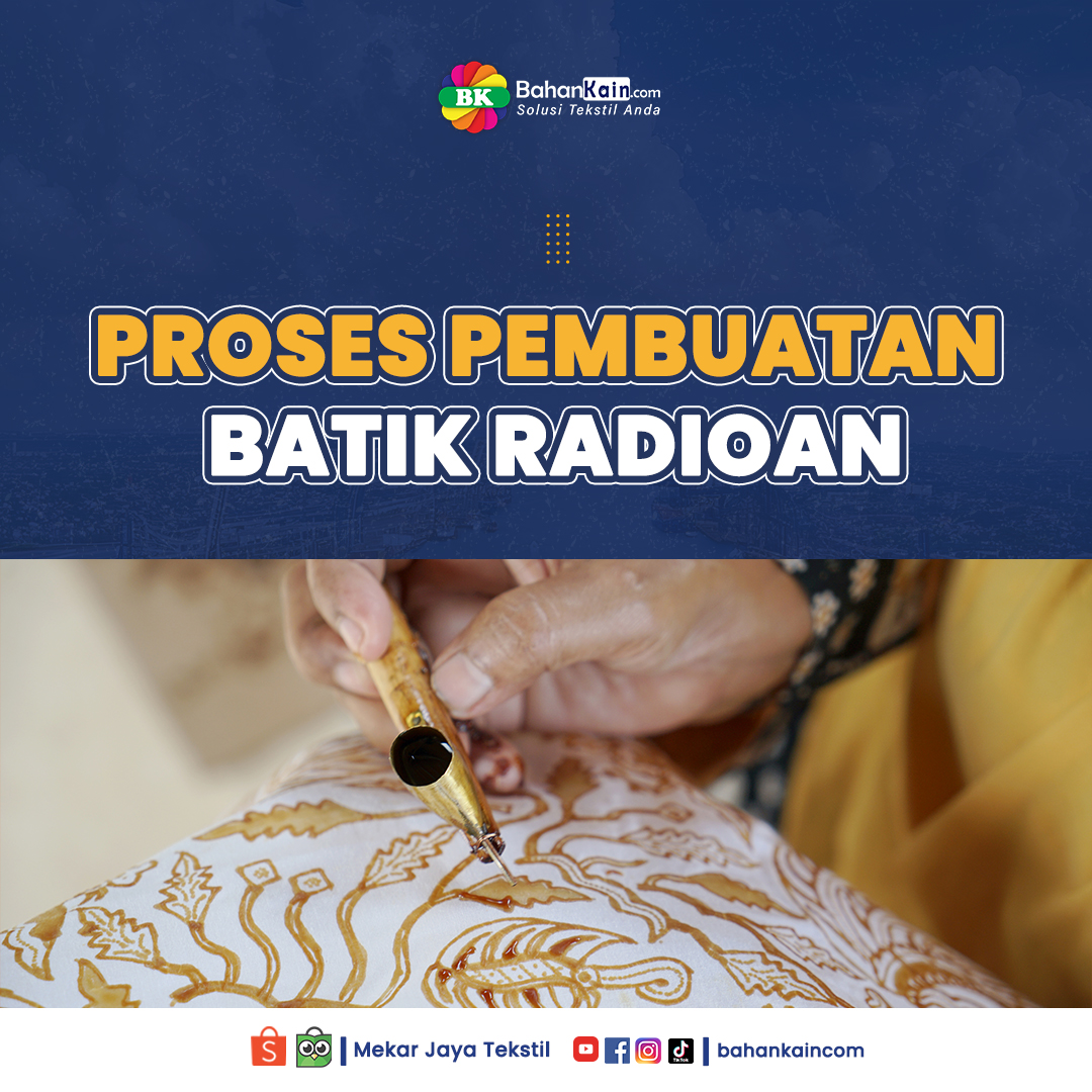 Mengenal Proses Pembuatan Batik Dengan Teknik Radioan