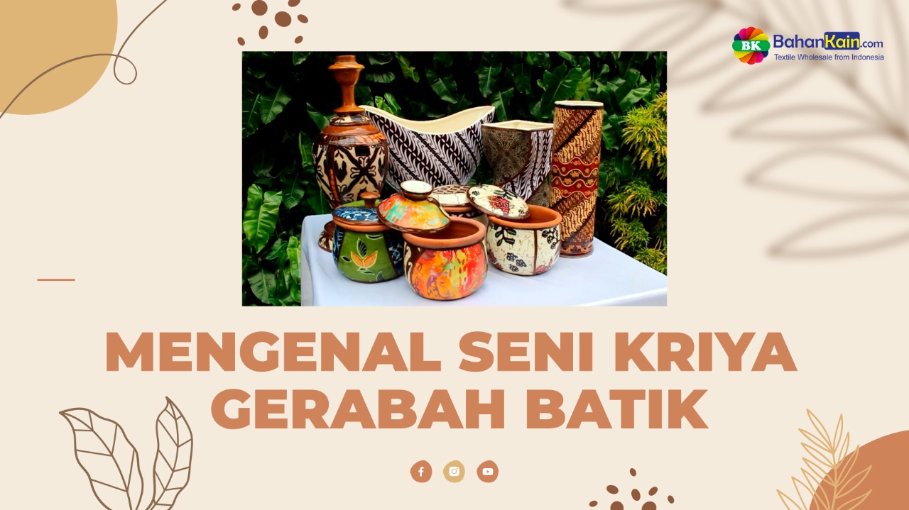 MENGENAL SENI KRIYA GERABAH BATIK