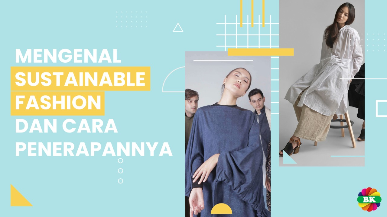 Mengenal Sustainable Fashion Dan Cara Penerapannya