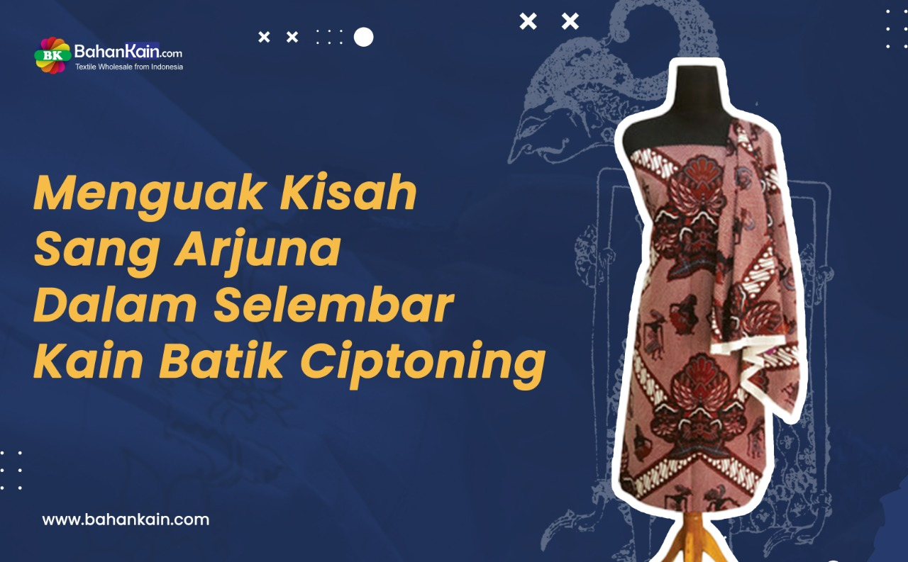 Menguak Kisah Sang Arjuna Dalam Selembar Kain Batik Ciptoning