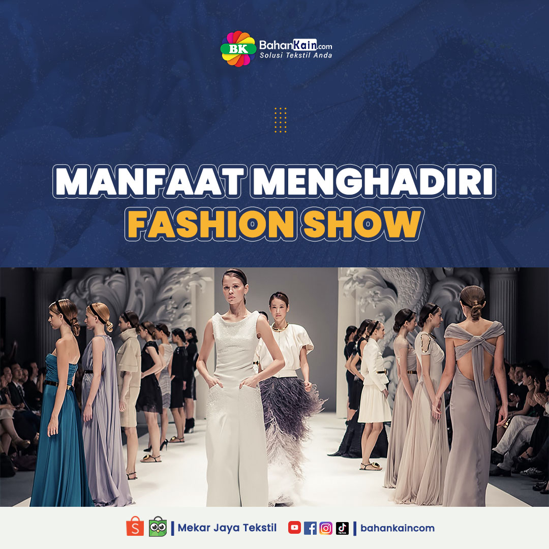 Nggak Cuma Nonton, Ini 5 Manfaat Menghadiri Fashion Show