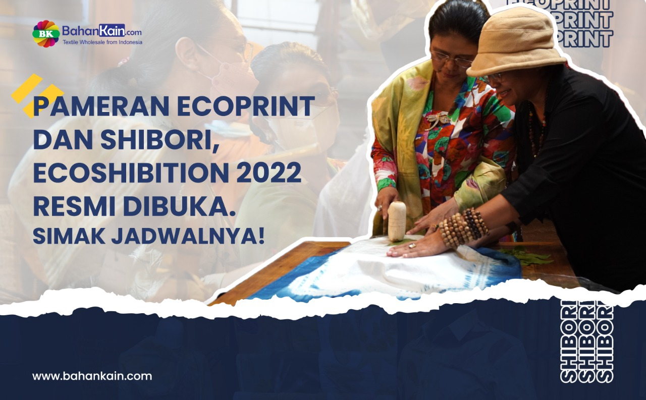 Pameran Ecoprint dan Shibori, Ecoshibition 2022 Resmi Dibuka. Simak Jadwalnya!