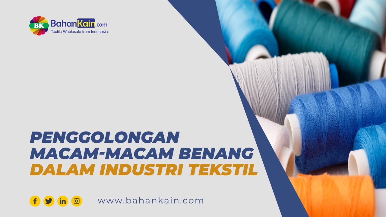 Penggolongan Macam-Macam Benang Dalam Industri Tekstil