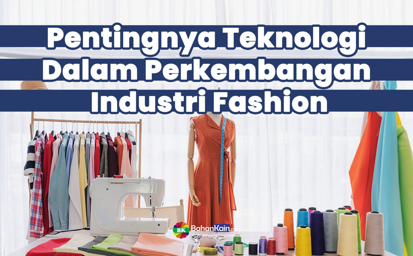 Pentingnya Teknologi Dalam Perkembangan Industri Fashion