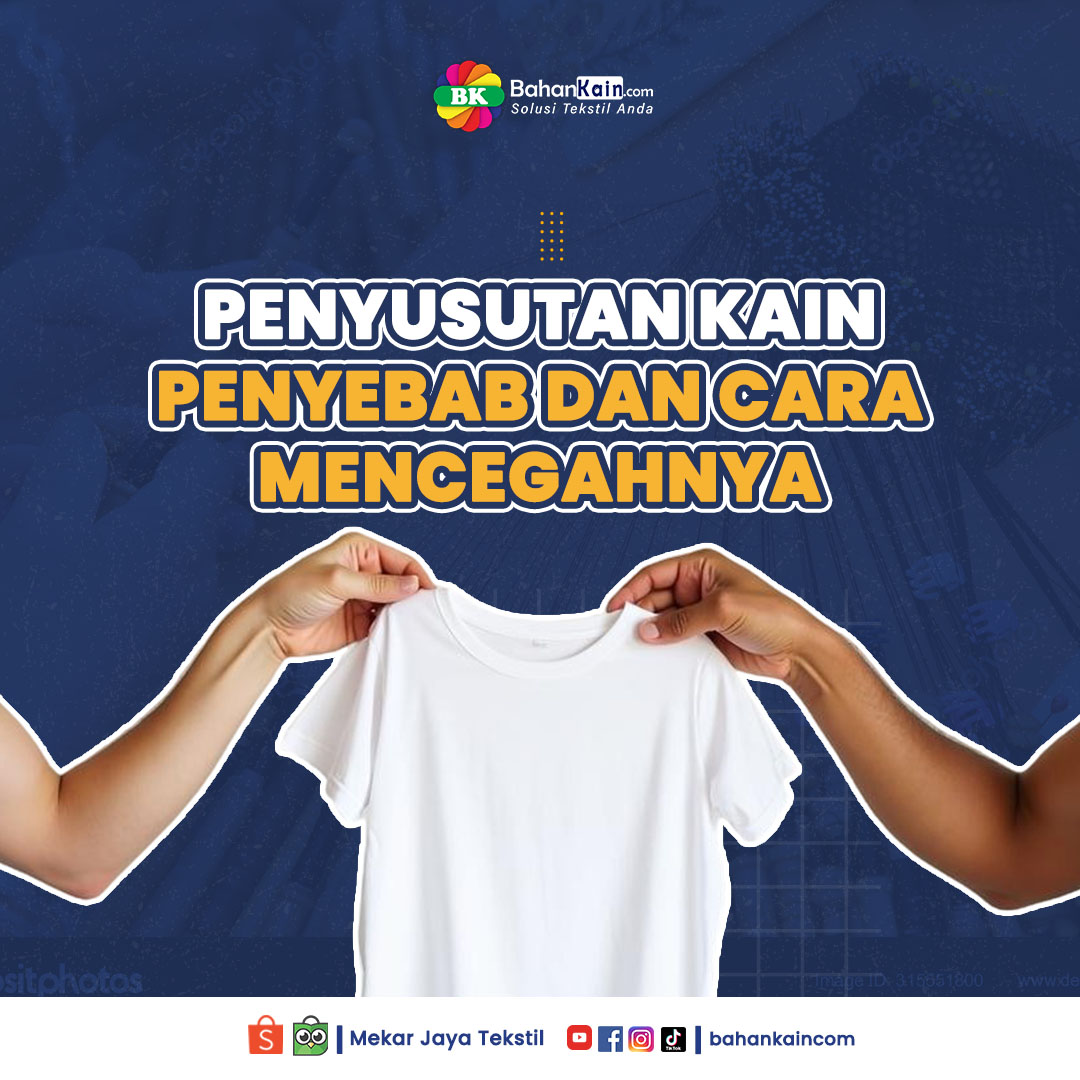 Penyusutan Kain: Penyebab dan Cara Mencegahnya