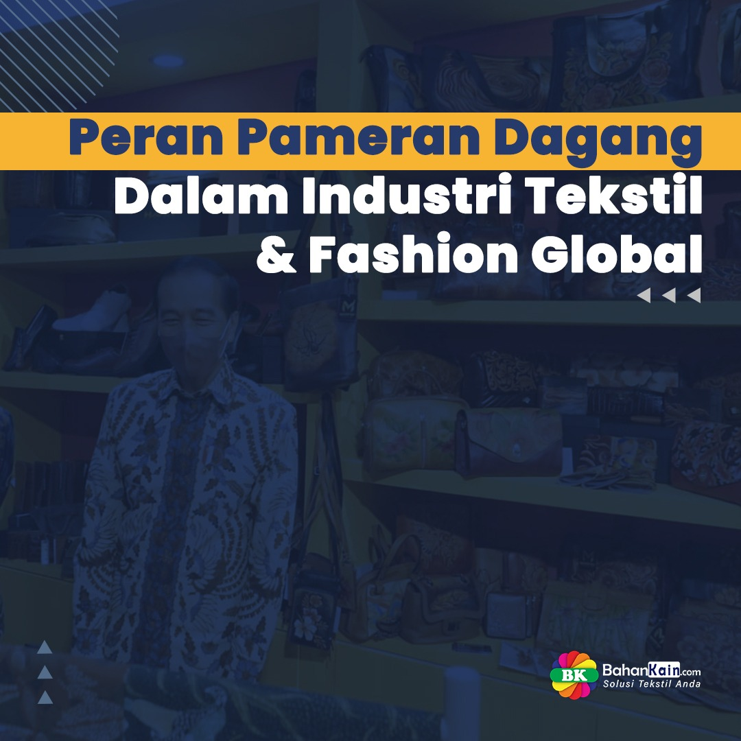 Peran Pameran Dagang Dalam Industri Tekstil Dan Fashion Global