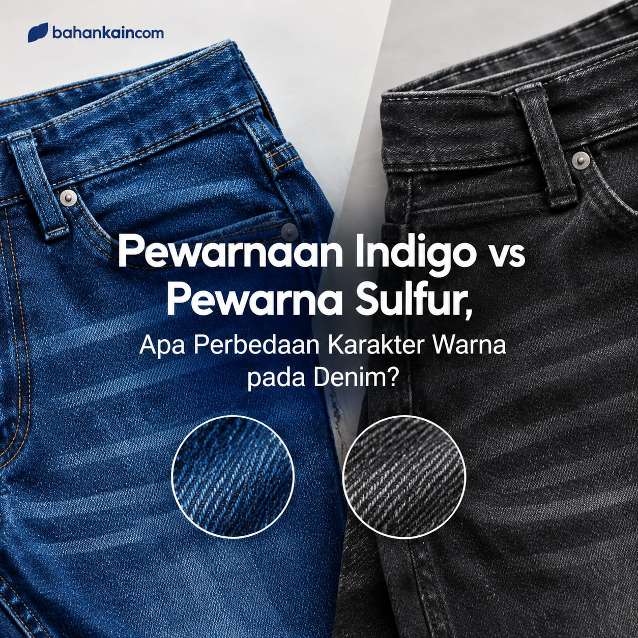 Pewarnaan Indigo vs Pewarna Sulfur pada Denim, Apa Bedanya?