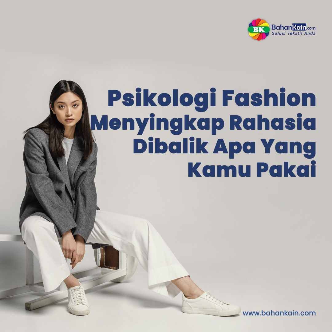 Psikologi Fashion, Menyingkap Rahasia Dibalik Apa Yang Kamu Pakai