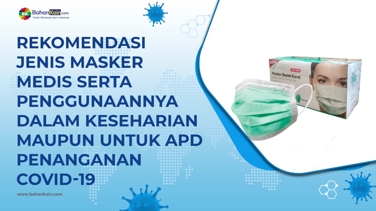 Rekomendasi Jenis Masker Medis Serta Penggunaannya Dalam Keseharian Maupun Untuk APD Penanganan Covid-19