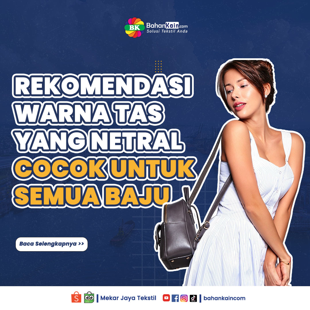 Rekomendasi Warna Tas Yang Netral Dan Cocok Untuk Semua Baju