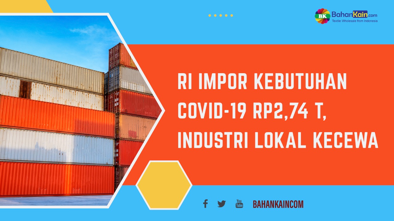 RI Impor Kebutuhan COVID-19 Rp2,74 T, Industri Tekstil Lokal Kecewa