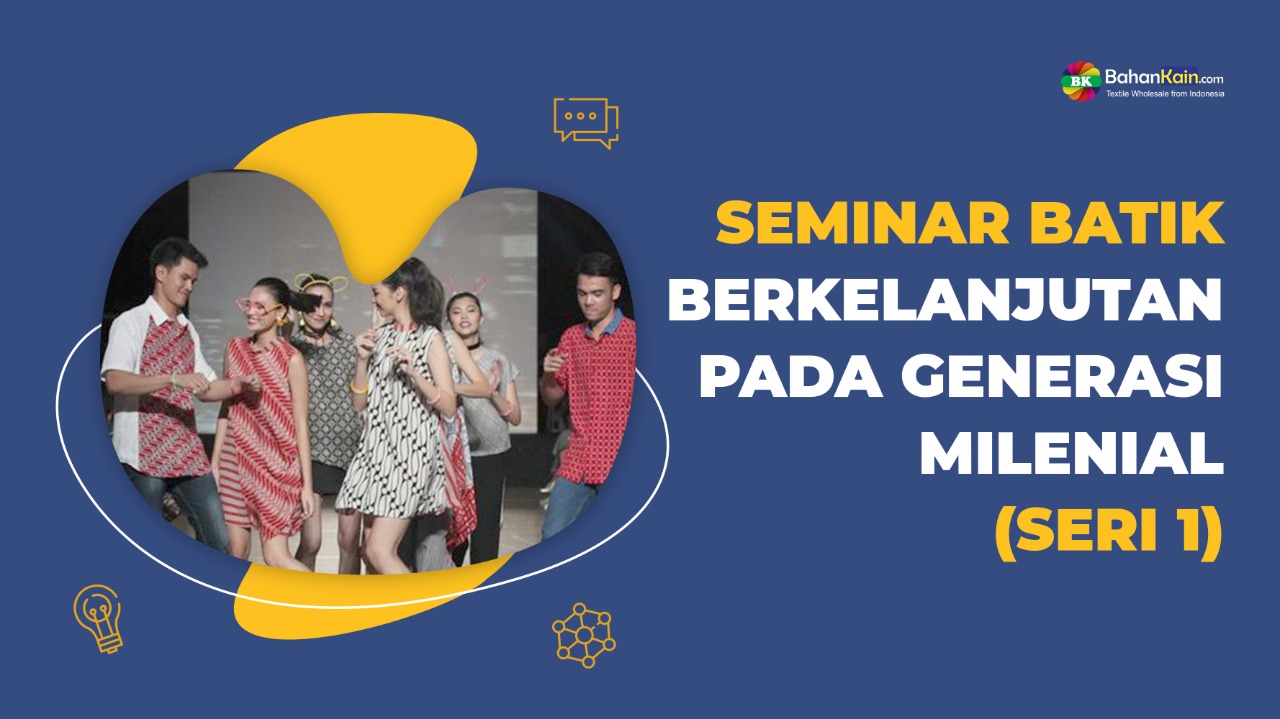 Seminar Batik Berkelanjutan Pada Generasi Milenial (Part 1)