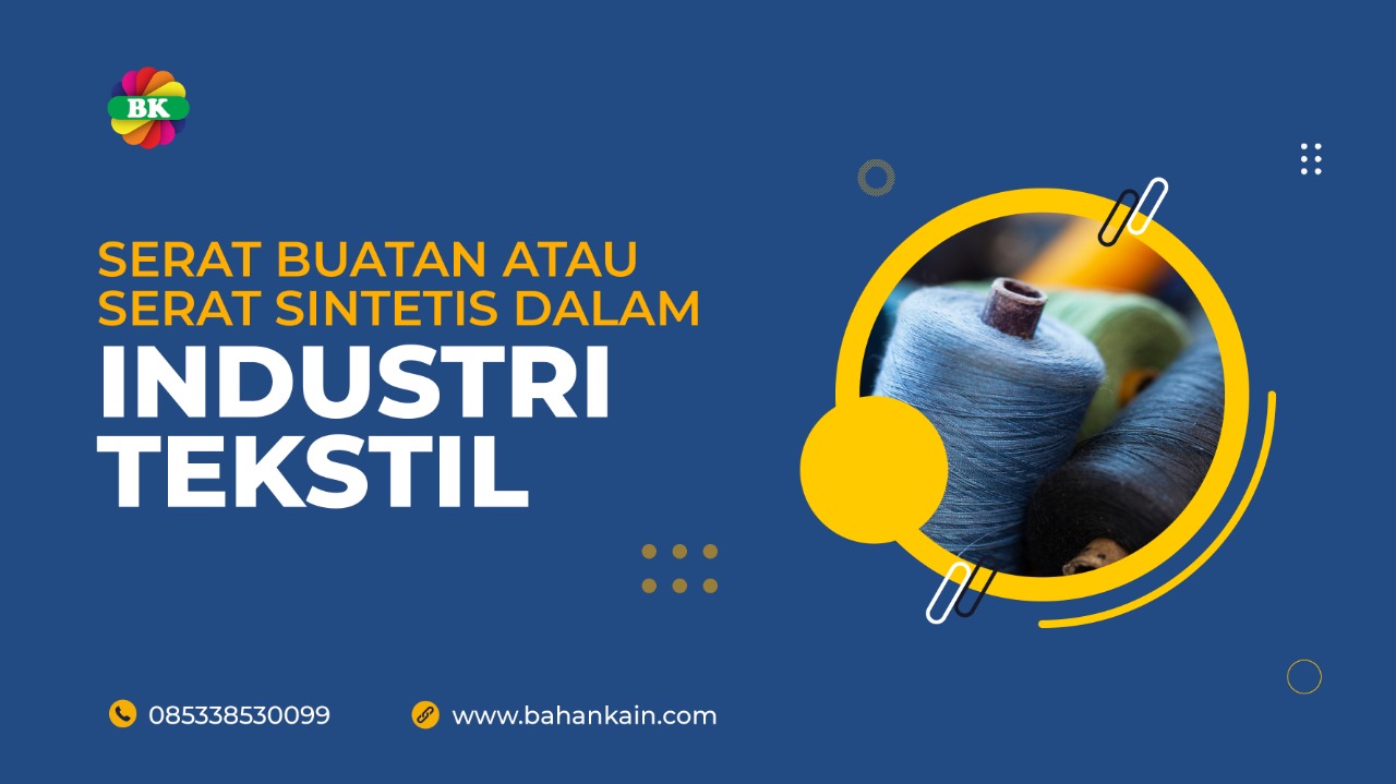Serat Buatan Atau Serat Sintetis Dalam Industri Tekstil