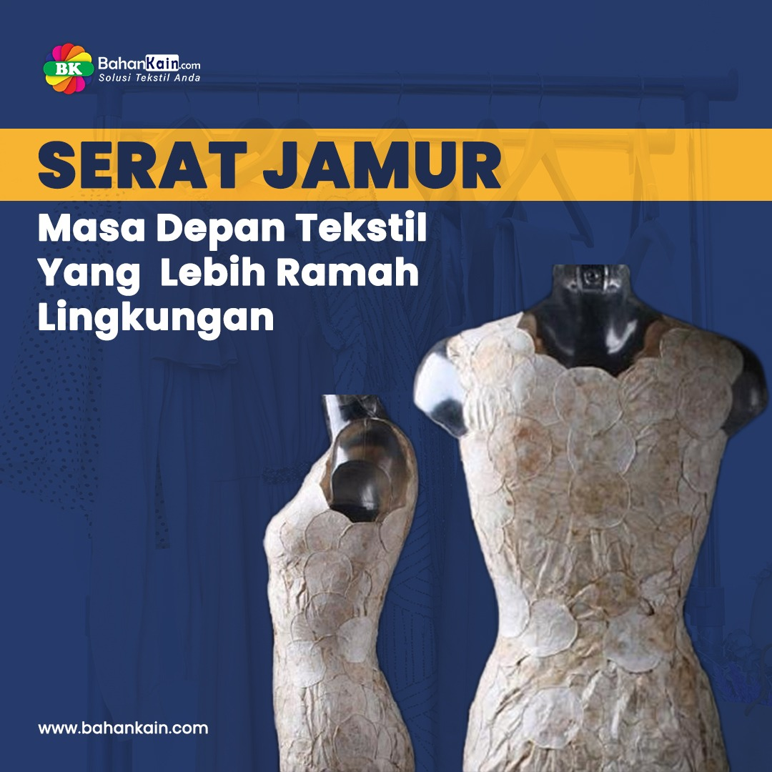 Serat Jamur, Masa Depan Tekstil Yang Lebih Ramah Lingkungan
