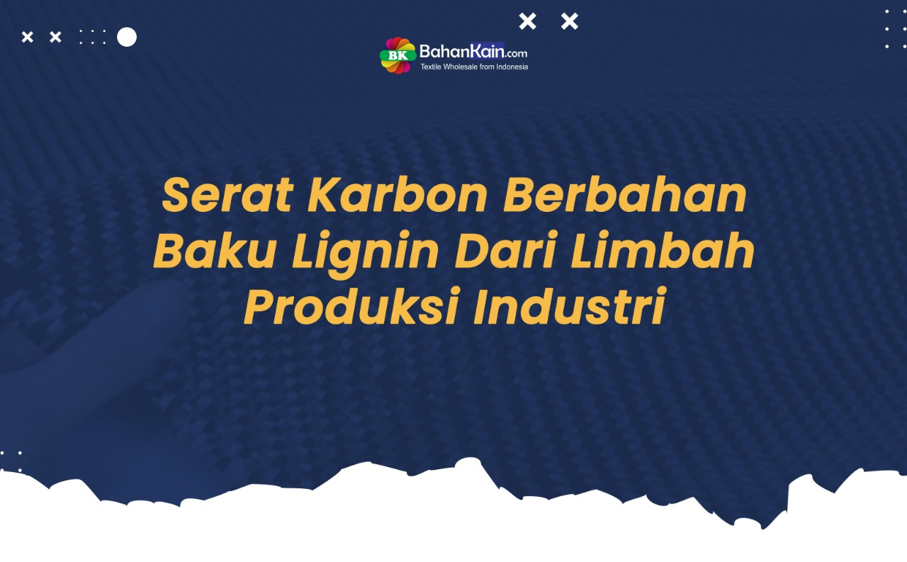 Serat Karbon Berbahan Baku Lignin Dari Limbah Produksi Industri