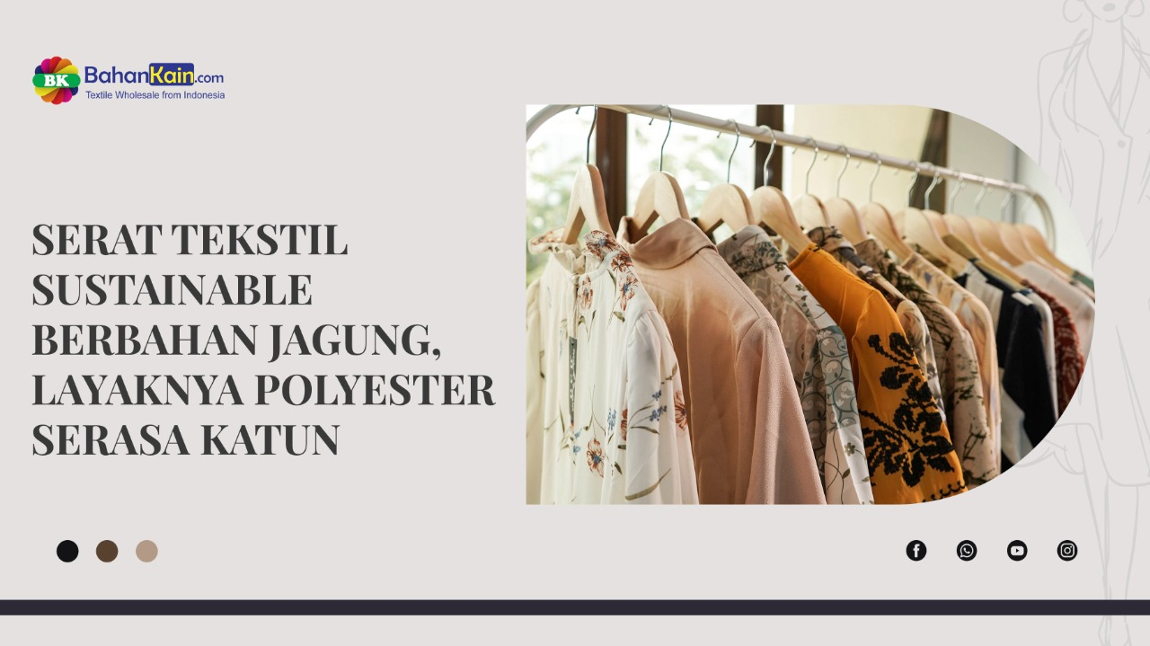 Serat Tekstil Sustainable Berbahan Jagung, Layaknya Polyester Serasa Katun