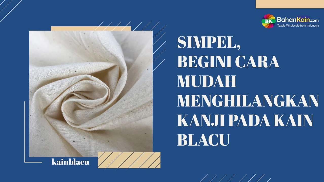 SIMPEL, BEGINI CARA MUDAH MENGHILANGKAN KANJI PADA KAIN BLACU