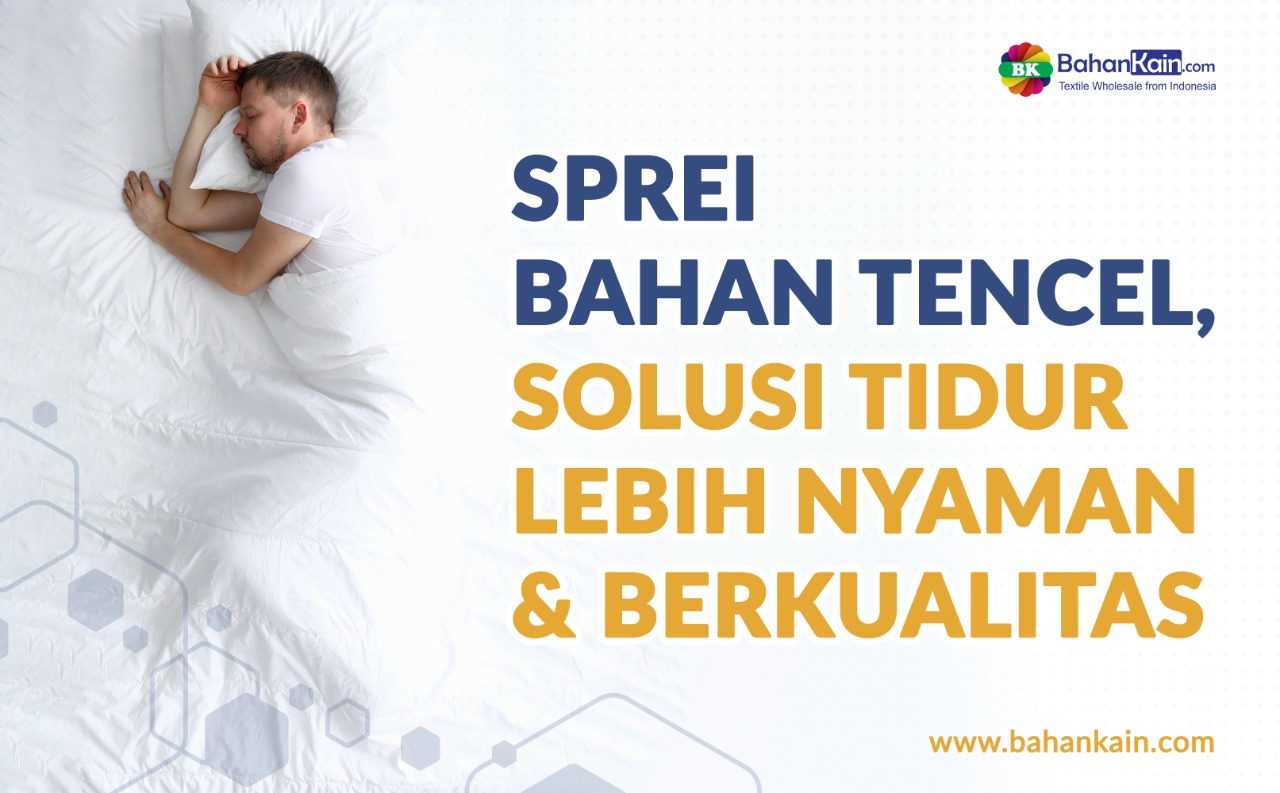 Sprei Tencel, Solusi Tidur Lebih Nyaman Dan Berkualitas
